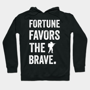 Fortune favors the brave Hoodie